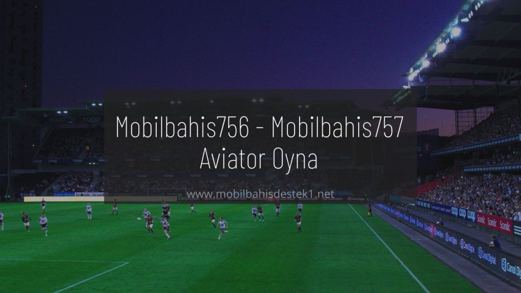 Mobilbahis756 - Mobilbahis757 Aviator